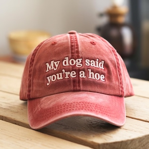 Embroidered 'My Dog Said' Pigment-Dyed Hat: Funny Dog Mom Gift