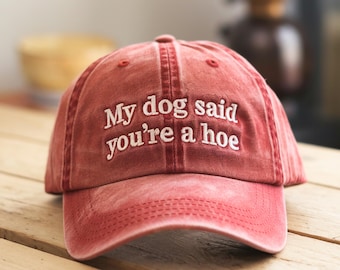Embroidered 'My Dog Said' Pigment-Dyed Hat: Funny Dog Mom Gift
