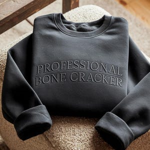 Embroidered Professional Bone Cracker Sweatshirt, Professional Crack Dealer Tee, Chiropractic Clinic Staff Gift
