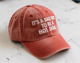 Funny Embroidered Dad Hat: It&#39;s a Bad Day to be a Hot Dog