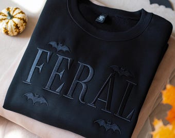 Feral Embroidered Sweatshirt: Funny Quote Unisex Tee