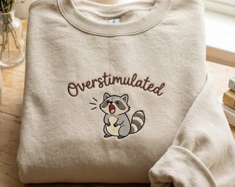 Embroidered Overstimulated Raccoon Sweatshirt, Funny Mom Gen Z Weirdcore Clothing