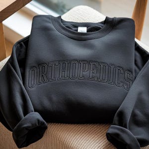 Embroidered Orthopedics Sweatshirt, Ortho Nurse Medical Technician Shirt
