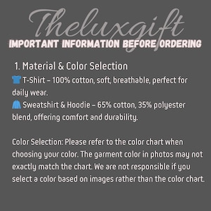 May include: Image with text from Theluxgift. The text reads "IMPORTANT INFORMATION BEFORE ORDERING". It details material and colour selection for T-shirts and sweatshirts/hoodies. It also advises to refer to the colour chart for colour selection.