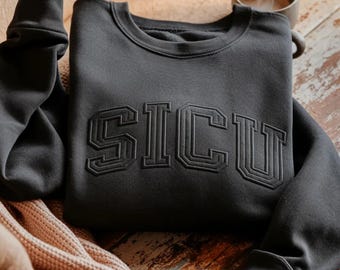 Embroidered SICU Nurse Sweatshirt, Surgical Intensive Care Unit Apparel