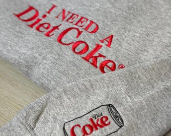 I Need A Diet Coke Embroidered Sweatshirt, Funny Graphic Pullover