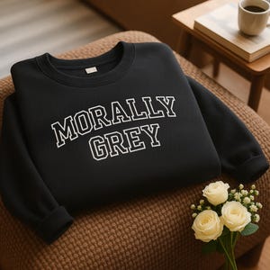 Morally Grey Embroidered Sweatshirt: Dark Romance Booktok Reader Gift