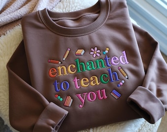 Enchanted To Teach You Embroidered Teacher Sweatshirt, Back To School