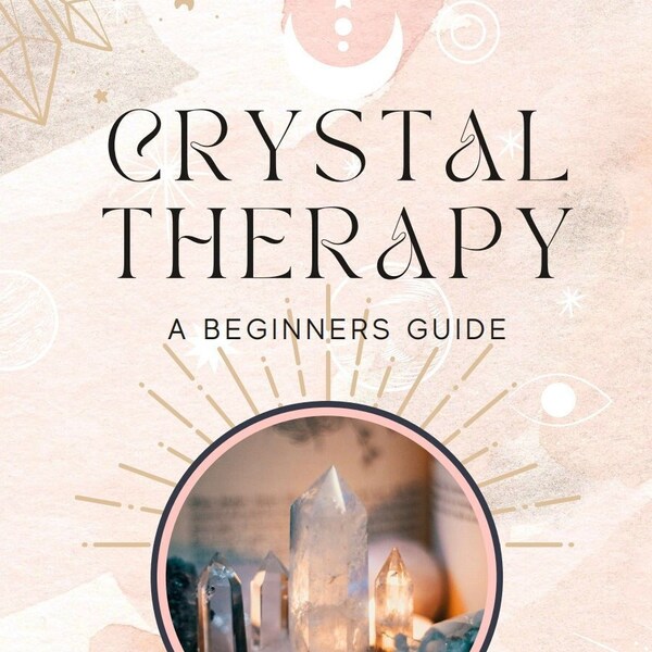 CRYSTAL THERAPY GUIDE | Natural Healing | Positive Energy | Metaphysical New Age Therapy | Gemstones | Rose Quartz | Agate| Digital Download