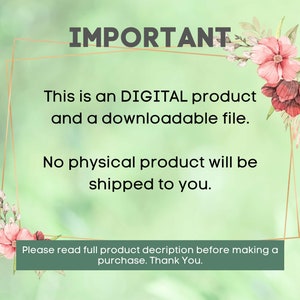 May include: A green and white text box with the word "IMPORTANT" in black text. The text box contains the following text: "This is a DIGITAL product and a downloadable file. No physical product will be shipped to you. Please read full product description before making a purchase. Thank You."