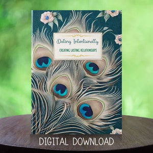 May include: A teal blue book cover with a peacock feather design and the text "Dating Intentionally Creating Lasting Relationships".