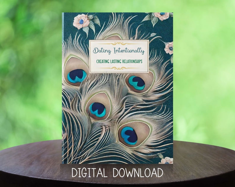 May include: A teal blue book cover with a peacock feather design and the text "Dating Intentionally Creating Lasting Relationships".