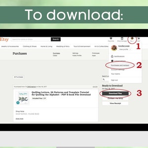 May include: A screenshot of an Etsy purchase page showing how to download a digital product. The page shows a listing for "Quilling Letters, 26 Patterns and Template Tutorial for Quilling the Alphabet - PDF E-book File Download". The steps to download the file are numbered 1, 2, and 3.
