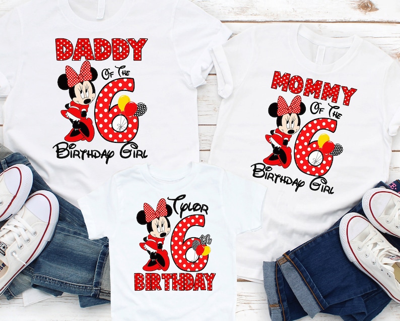 May include: Three white t-shirts featuring red and white polka dot Minnie Mouse designs. The shirts read "Daddy of the Birthday Girl", "Mommy of the Birthday Girl", and "6th Birthday".