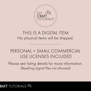 May include: A digital product announcement with the text "DIY CRAFT TUTORIALS" and "THIS IS A DIGITAL ITEM. No physical items will be shipped. PERSONAL + SMALL COMMERCIAL USE LICENSES INCLUDED. Please see listing details for more information. (Reselling digital files not allowed)"