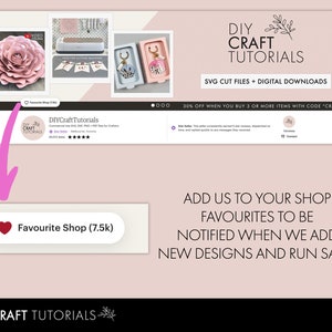 May include: A pink and white flower craft tutorial with a pink heart button that says "Favourite Shop (7.5k)". The text "DIY CRAFT TUTORIALS" is at the top of the image. The text "SVG CUT FILES + DIGITAL DOWNLOADS" is below the title. The text "30% OFF WHEN YOU BUY 3 OR MORE ITEMS WITH CODE "CRAFT30"" is below the text about the digital downloads. The text "ADD US TO YOUR SHOP FAVOURITES TO BE NOTIFIED WHEN WE ADD NEW DESIGNS AND RUN SALES" is at the bottom of the image.