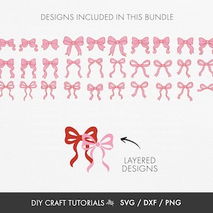May include: A collection of pink bow designs in various styles, with the text "DESIGNS INCLUDED IN THIS BUNDLE." The image also features layered bow designs in red and pink, with the text "LAYERED DESIGNS." The bottom of the image includes "DIY CRAFT TUTORIALS SVG / DXF / PNG."