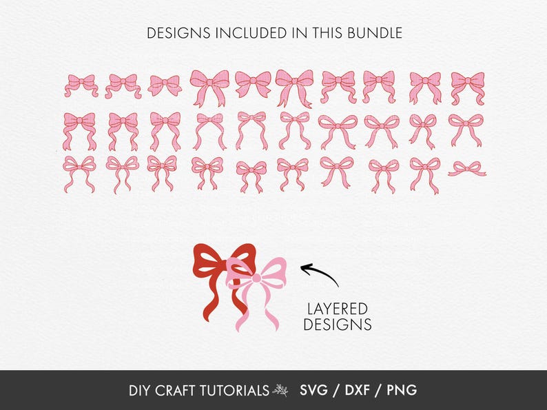 May include: A collection of pink bow designs in various styles, with the text "DESIGNS INCLUDED IN THIS BUNDLE." The image also features layered bow designs in red and pink, with the text "LAYERED DESIGNS." The bottom of the image includes "DIY CRAFT TUTORIALS SVG / DXF / PNG."