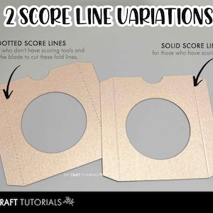 May include: Two variations of a paper craft template for a box with a circle cut out. The left side shows dotted score lines for those who don't have scoring tools. The right side shows solid score lines for those who have scoring tools. The text "2 SCORE LINE VARIATIONS" is at the top of the image.