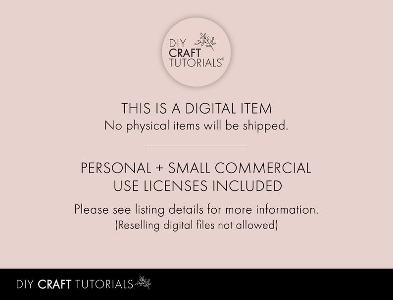 May include: A digital item announcement on a light pink background. The text includes "DIY CRAFT TUTORIALS" in a circular logo, followed by "THIS IS A DIGITAL ITEM" and information about licenses. The bottom of the image repeats the logo.