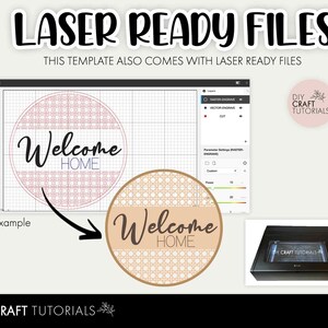 May include: A digital design template for a welcome home sign with a laser-cut pattern. The design features a circle with the words "Welcome Home" in a script font. The template is shown in a design program with a laser cutter interface.