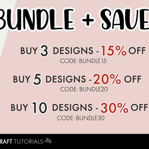 May include: A pink and white graphic with the text "BUNDLE + SAVE!" in black.  The graphic lists discounts for buying 3, 5, or 10 designs.  The discounts are 15%, 20%, and 30% off, respectively.  The text "CODE: BUNDLE15", "CODE: BUNDLE20", and "CODE: BUNDLE30" are listed below each discount.  The graphic also includes the text "DIY CRAFT TUTORIALS" at the bottom.