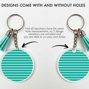 May include: Two turquoise and white striped round keychains with silver key rings and turquoise tassels. The text "DESIGNS COME WITH AND WITHOUT HOLES" is at the top of the image. The text "Not all keychains have the same hole measurements, so 2 design variations are included and you are able to cut your own holes" is in the middle of the image.