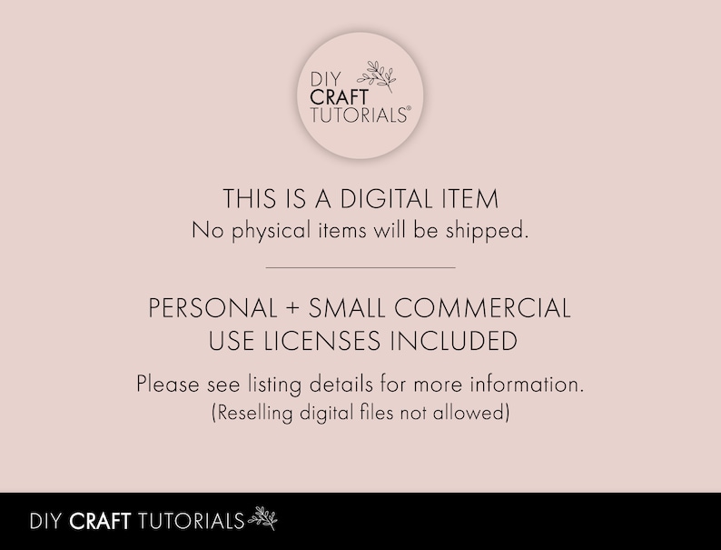 K&ouml;nnte beinhalten: Eine digitale Produktank&uuml;ndigung mit dem Text "DIY CRAFT TUTORIALS" und dem Text "THIS IS A DIGITAL ITEM No physical items will be shipped. PERSONAL + SMALL COMMERCIAL USE LICENSES INCLUDED Please see listing details for more information. (Reselling digital files not allowed)"