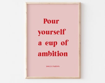 Dolly Parton Print, Pink Print, Lounge Print, Kitchen Print, A5 A4 A3 A2, Gallery Wall, Cup of Ambition, Quote Print, Fun Print, Gift