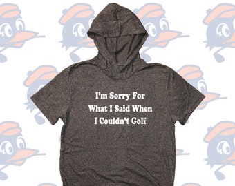 sorry for what i said when i couldn't golf shirt funny short sleeve hoodie lover fashion top sweatshirt pullovers gift present for golfer