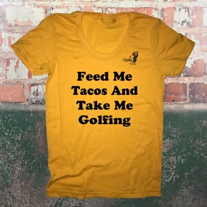 feed me tacos and take me golfing t shirt funny golf taco tee top for golfer gift present idea mens womens ladies guys funny golfing club