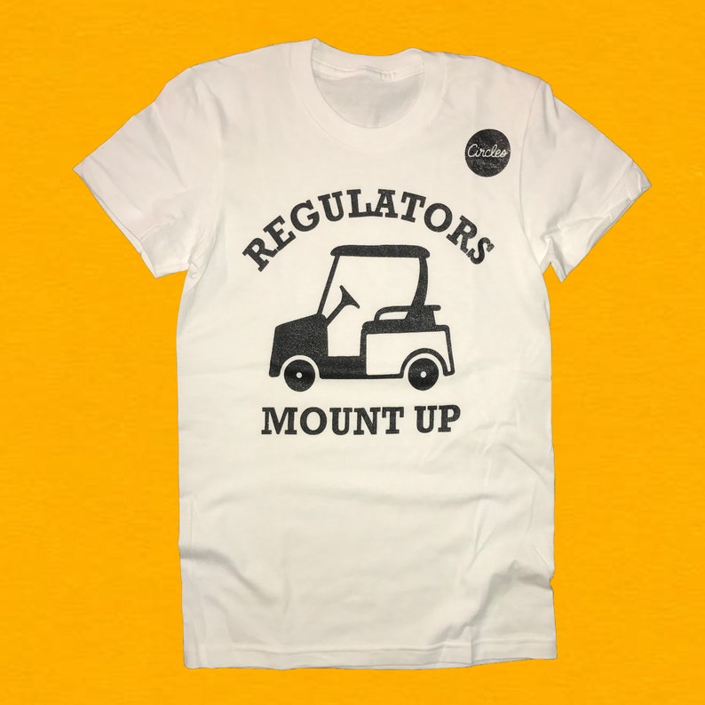 Regulators Mount up T Shirt Funny Circles Golf Tee Golf Cart Etsy