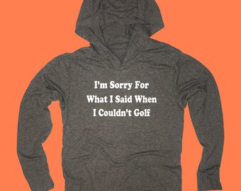 sorry for what i said when i couldn't golf shirt funny golf hoodie lover fashion top sweatshirt pullover mens womens gift present for golfer