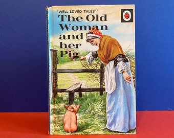 The Old Woman and her Pig - Ladybird Book 606d - Well Loved Tales