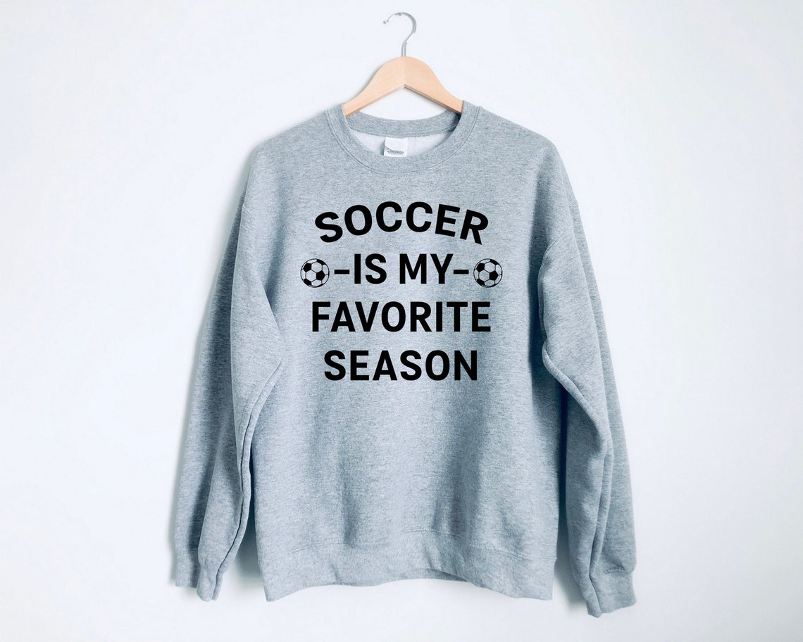 Soccer is my Favorite Season Sweatshirt Soccer Sweatshirt Etsy