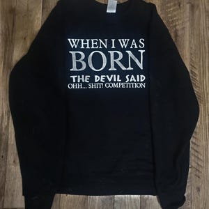 When I Was Born The Devil Said Oh S*** Competition- Handmade Sweater