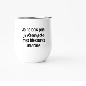 Je ne bois pas , je désinfecte mes douleurs interne