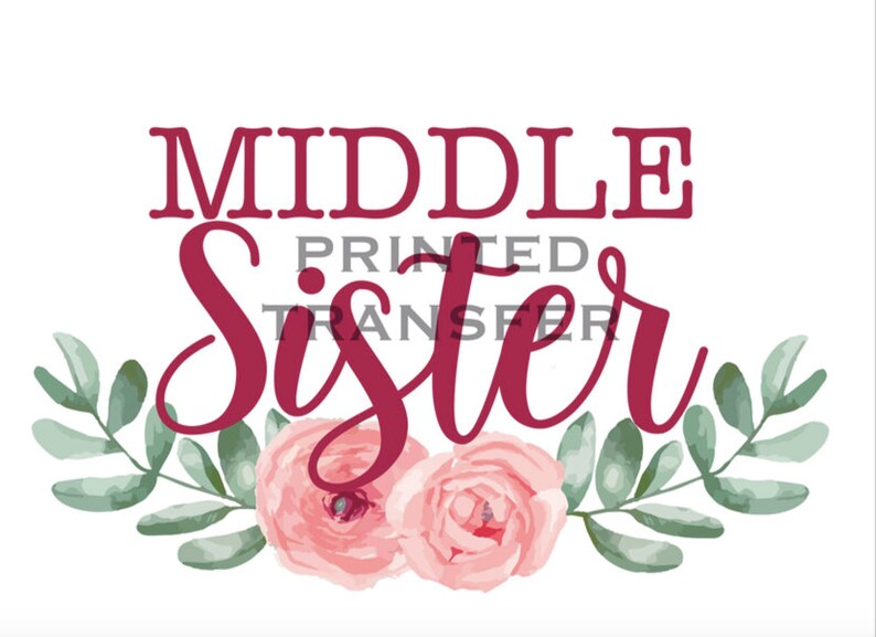 Ready to press Middle Sister Floral Sublimation Transfer Ready To Press-Sublimation Transfers heat press-shirt transfers-sub transfers