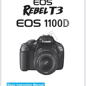 Canon EOS Rebel T3 EOS 1100D Digital Camera Instruction Manual *Digital Download Only, No Physical Copy