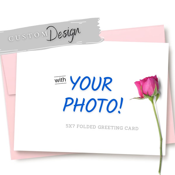 Custom Design Card, Custom Photo Greeting Card, Create Your Own Card, Design Your Own, Custom Card, Personalized Greeting Cards