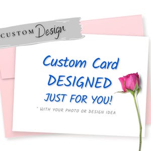 Custom Design Greeting Card, Handmade For You: With Your Design Idea or Photo
