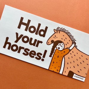 Hold Your Horses Vinyl Bumper Sticker
