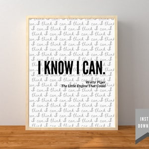 Könnte beinhalten: Ein druckbarer Poster mit weißem Hintergrund und einem schwarzen und grauen Design. Der Poster zeigt den Text "I KNOW I CAN." in großen, fetten Buchstaben. Der Text ist umgeben von einem sich wiederholenden Muster des Satzes "I think I can." in einer kleineren, grauen Schrift. Der Poster enthält auch den Text "Watty Piper" und "The Little Engine That Could." in einer kleineren, grauen Schrift.