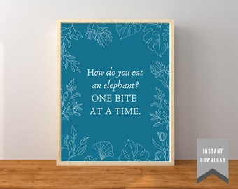 Wall Art - Popular Quote - "How do you eat an elephant? One bite at a time." - Digital Download - Home Decor - Inspiration - Mantra - Goals