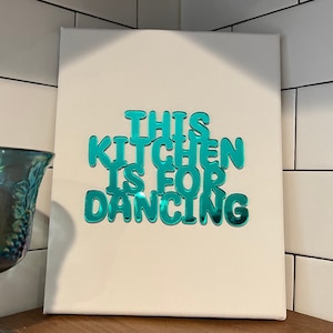 Disco decor for dancing queens! 8x10 Teal Mirror Acrylic Canvas Art - This Kitchen is for Dancing - Dopamine Decor for Your Kitchen!