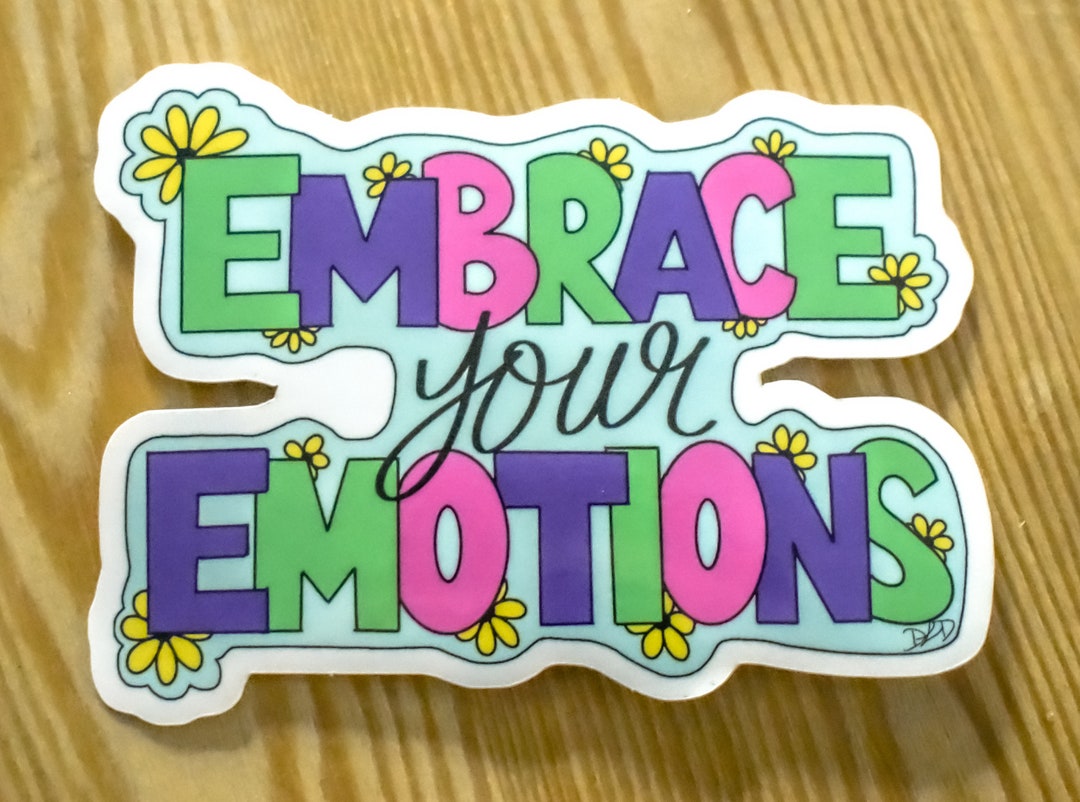 Embrace Your Emotions Sticker Mental Health Stickers - Etsy