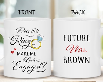 Engagement Mug, Does This RING Make me Look ENGAGED Mug, Future Mrs Mug, Ring Mug, Funny Engagement Gift, Engagement Coffee Mug, Bridal Mug