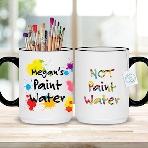 Paint Water Cup, Painter Gift, Custom PAINT WATER/NOT Paint Water Coffee Mugs, Artist Tool Cup, Painters Cup, Artist Mug, Gift for Painter