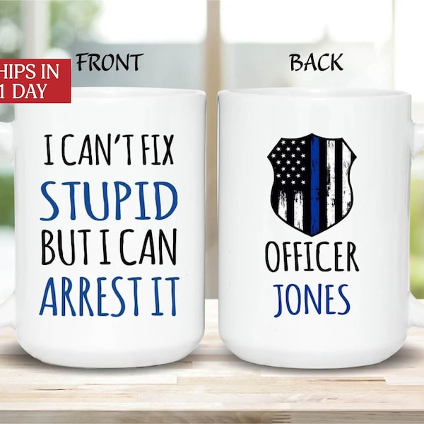 Personalized Police Officer Mug, Police officer gifts, Custom Cop Husband, Gift for Police Officer, I can't fix stupid but I can arrest it