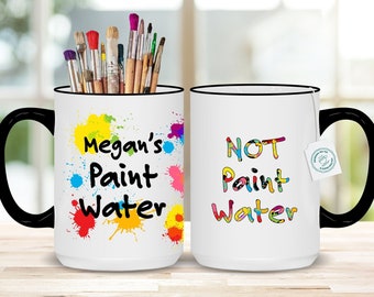 Paint Water Cup, Painter Gift, Custom PAINT WATER/NOT Paint Water Coffee Mugs, Artist Tool Cup, Painters Cup, Artist Mug, Gift for Painter